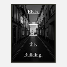 Elvis Has Left the Building wall art poster in black metal frame featuring black and white alley photography with iconic rock quote