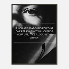 Look in the Mirror monochrome motivational wall art poster in black metal frame featuring powerful portrait and self belief quote
