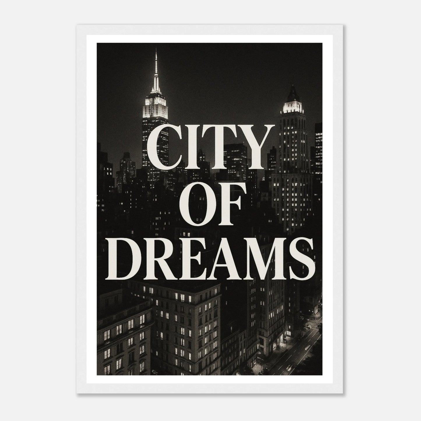 City of Dreams Poster im weißen Rahmen – Schwarz-Weiß New York Skyline Wandbild. Modernes urbanes Poster mit elegantem Design von Defa Designs.