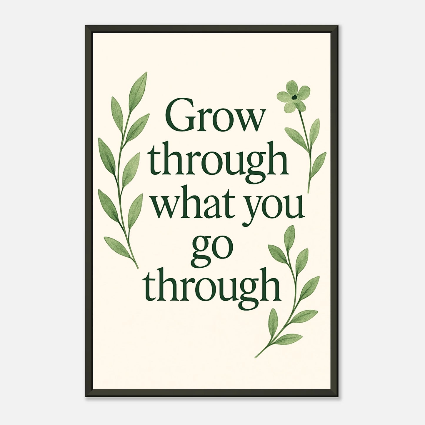 Grow Through inspirational quote wall art in black metal frame front view with minimalist greenery artwork