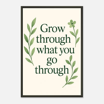 Grow Through inspirational quote wall art in black metal frame front view with minimalist greenery artwork