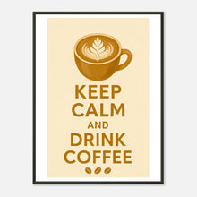 Keep Calm and Drink Coffee wall art poster in black metal frame featuring retro coffee cup icon and warm café typography