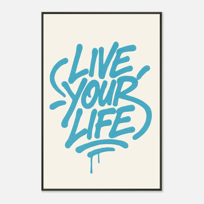 Live Your Life Blue street art quote wall art in black metal frame front view with modern graffiti style lettering