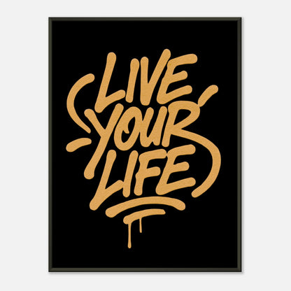 Live Your Life gold wall art poster in black metal frame featuring bold street art inspired typography design