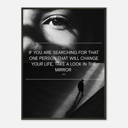 Look in the Mirror monochrome motivational wall art poster in black metal frame featuring powerful portrait and self belief quote