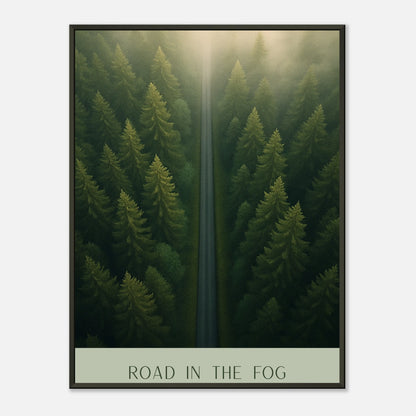 Road in the Fog Poster – mystischer Wald im Nebel mit gerader Straße durch dichte Tannen im schwarzen Metallrahmen. Natur Wandkunst von Defa Designs.