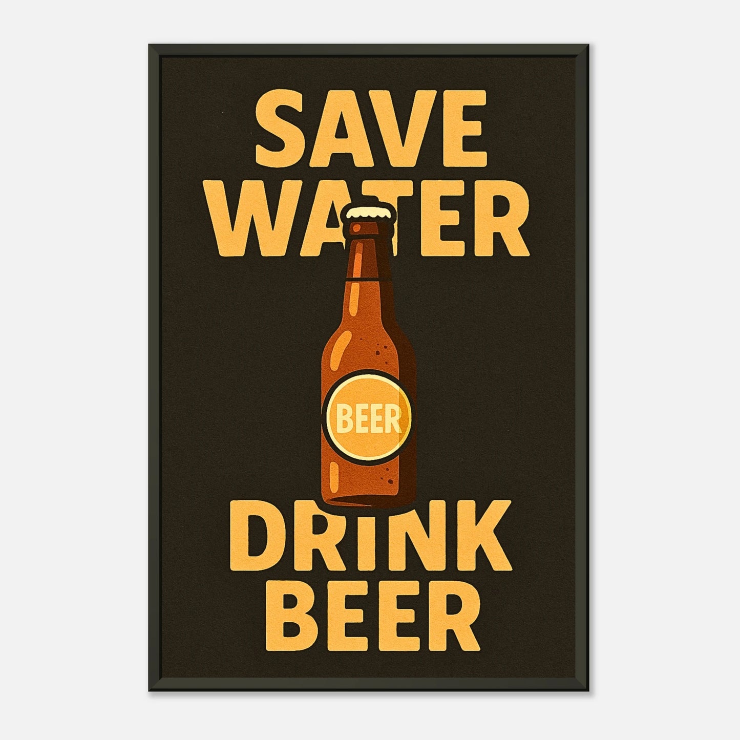 Save Water Drink Beer funny beer quote wall art in black metal frame front view with bold typography