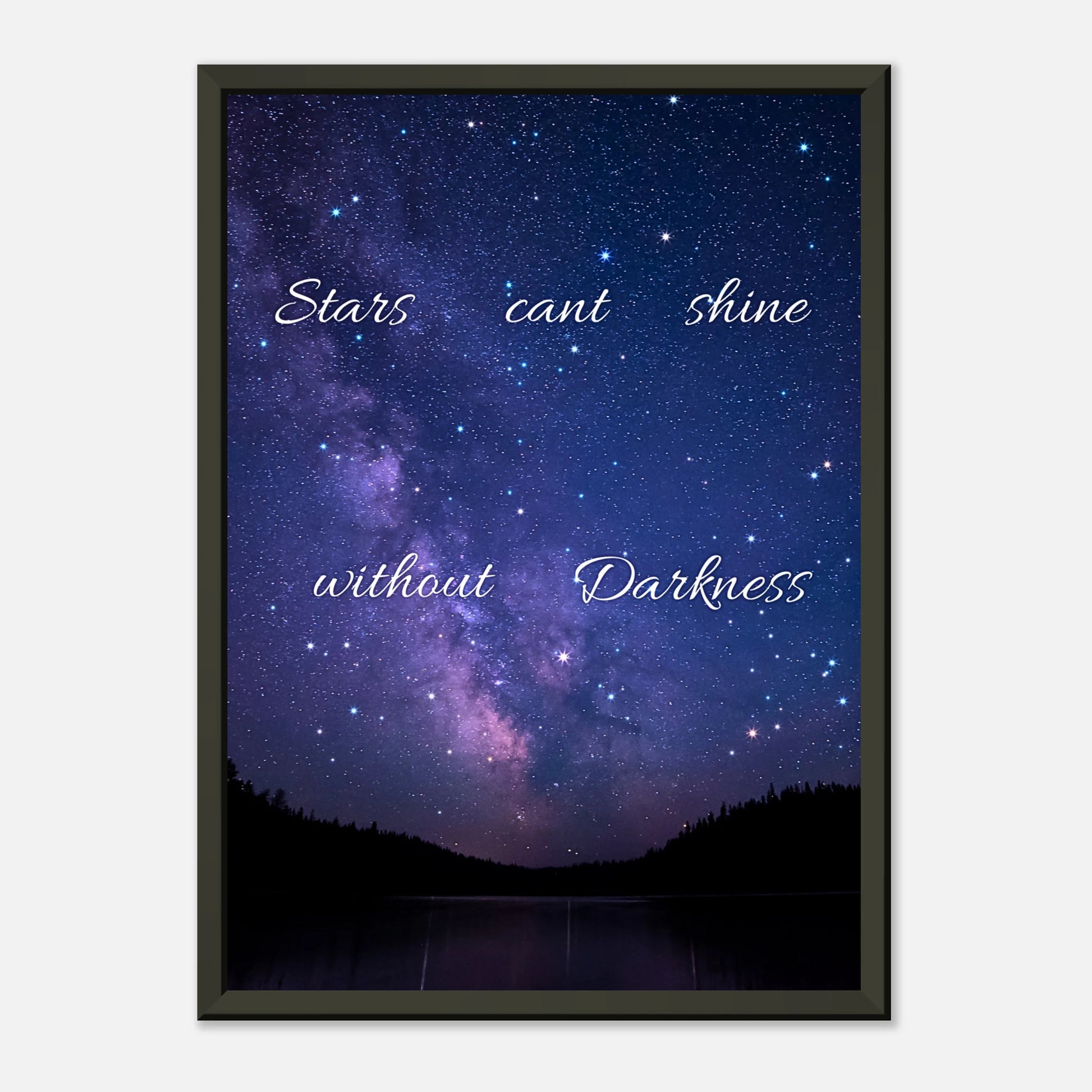 Stars Can’t Shine Without Darkness cosmic quote poster in black metal frame minimalist studio presentation