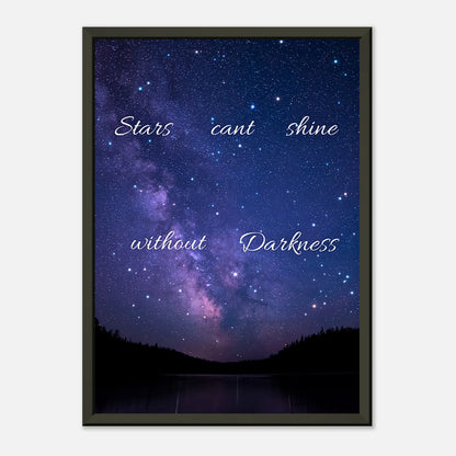 Stars Can’t Shine Without Darkness cosmic quote poster in black metal frame minimalist studio presentation