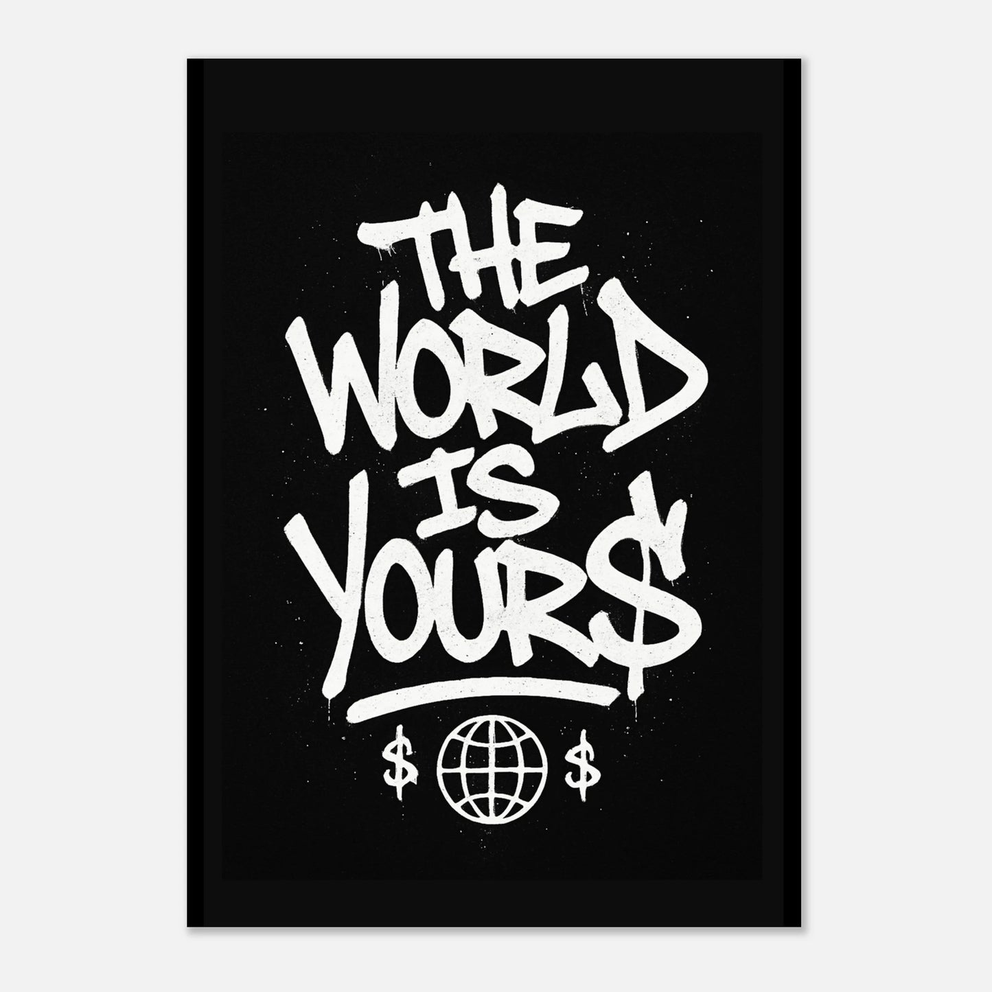 Street art wall print – The World Is Yours poster with graffiti typography and motivational message
