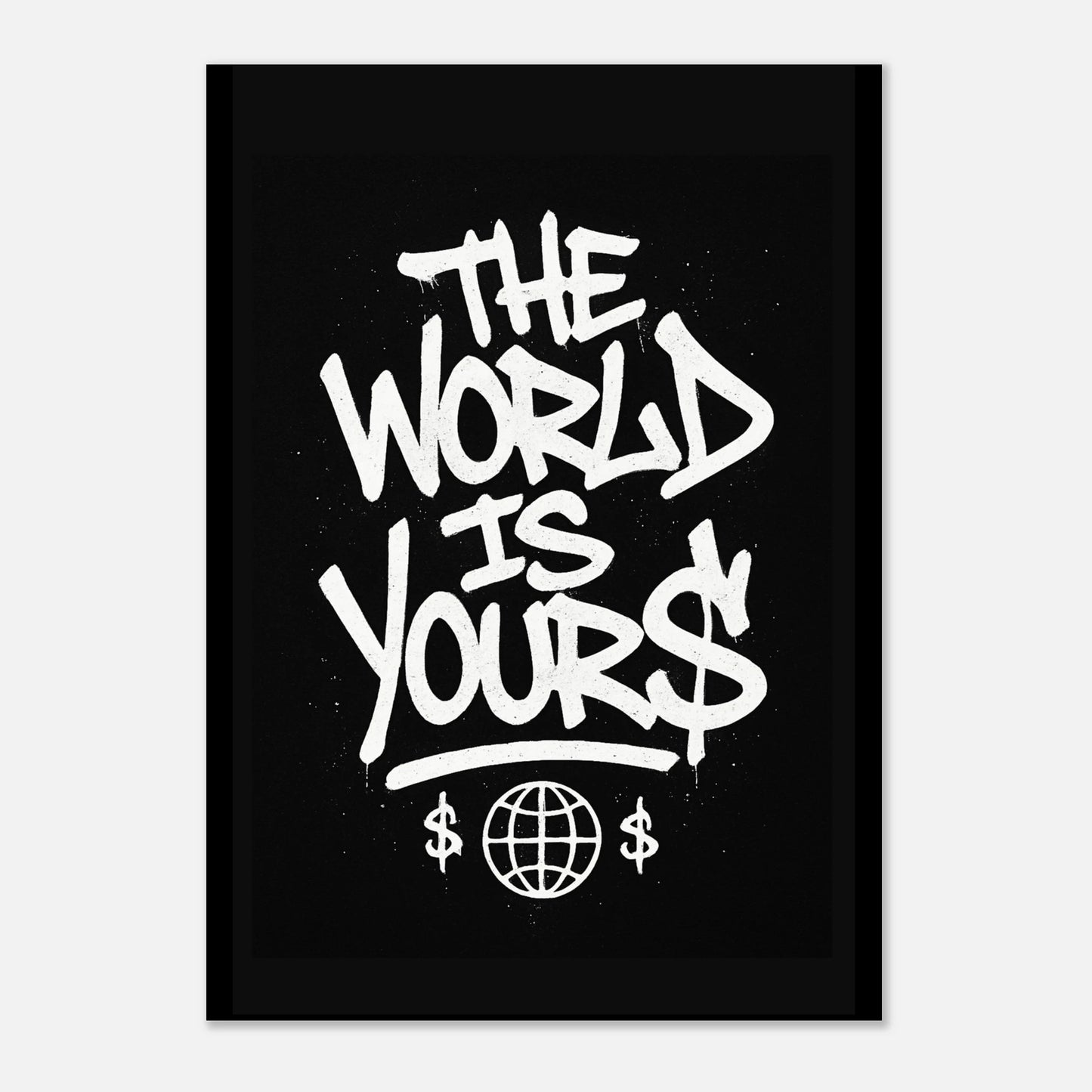 The World Is Yours poster – bold street art motivational wall print with graffiti lettering on black background
