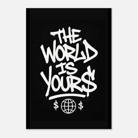 The World Is Yours poster – bold street art motivational wall print with graffiti lettering on black background
