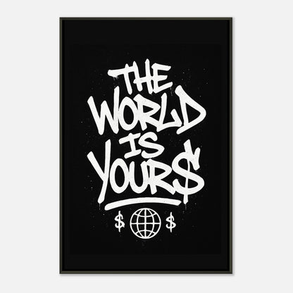 The World Is Yours graffiti wall art print in black metal frame with bold motivational typography