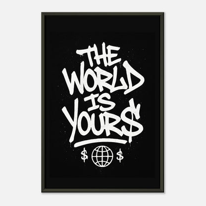 The World Is Yours wall art poster in black metal frame front view with white graffiti lettering