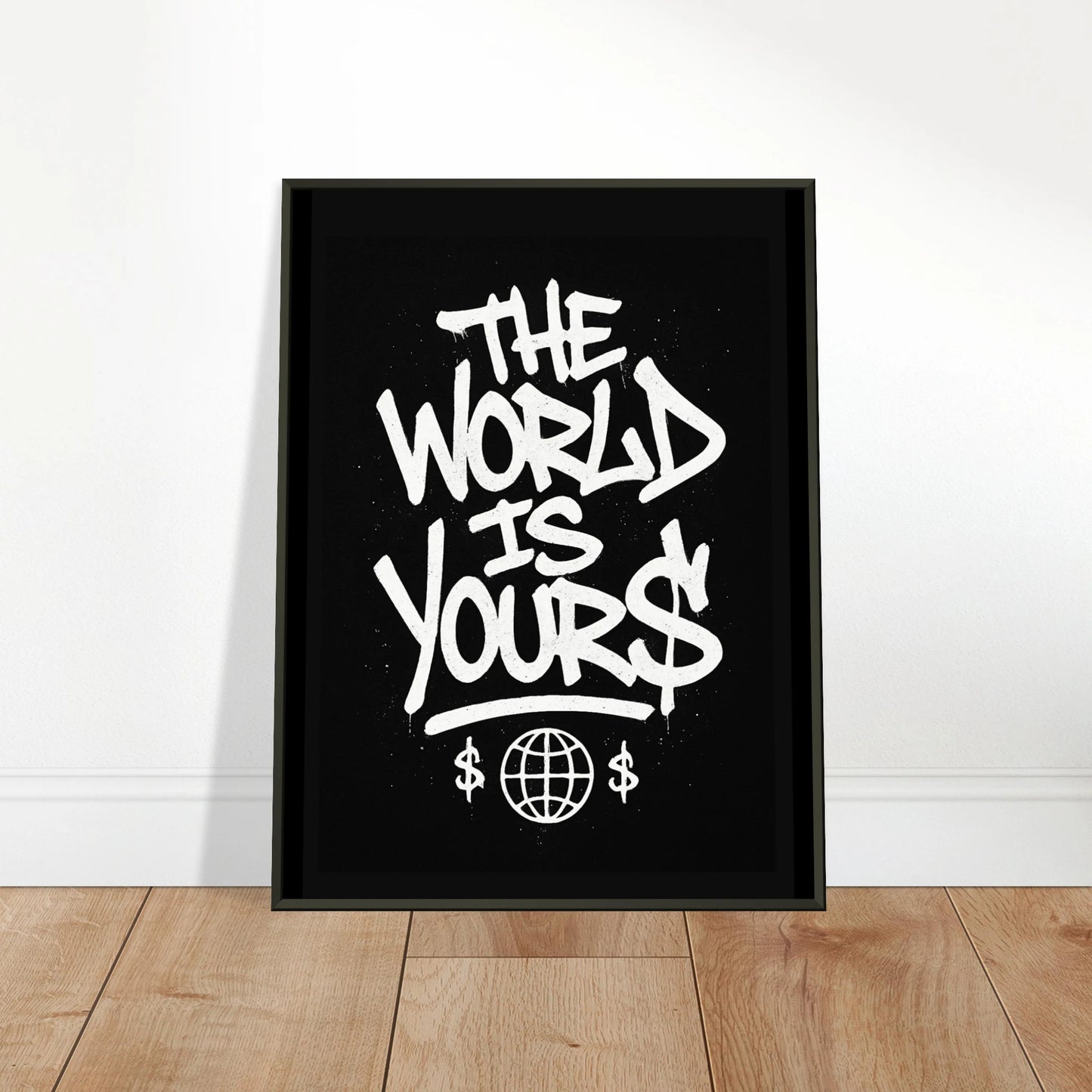 The World Is Yours street art wall art poster leaning against wall in black metal frame modern creative interior mockup