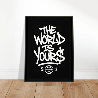 The World Is Yours street art wall art poster leaning against wall in black metal frame modern creative interior mockup