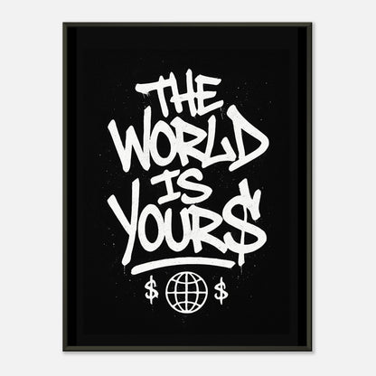 The World Is Yours street art wall art poster in black metal frame featuring bold graffiti typography on black background