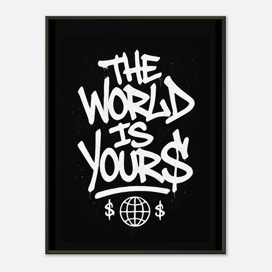 The World Is Yours street art wall art poster in black metal frame featuring bold graffiti typography on black background