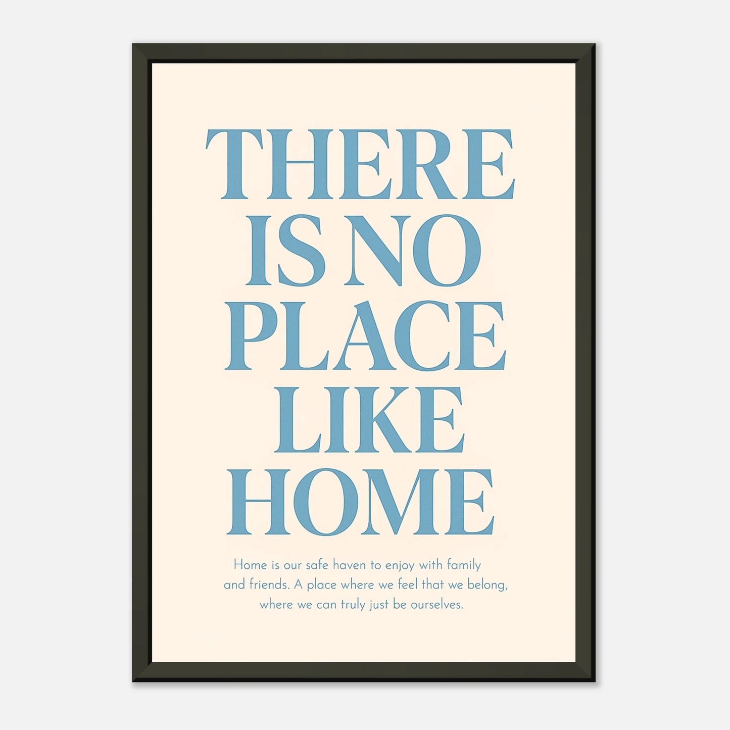 There Is No Place Like Home wall art poster in black metal frame front view with clean blue typography