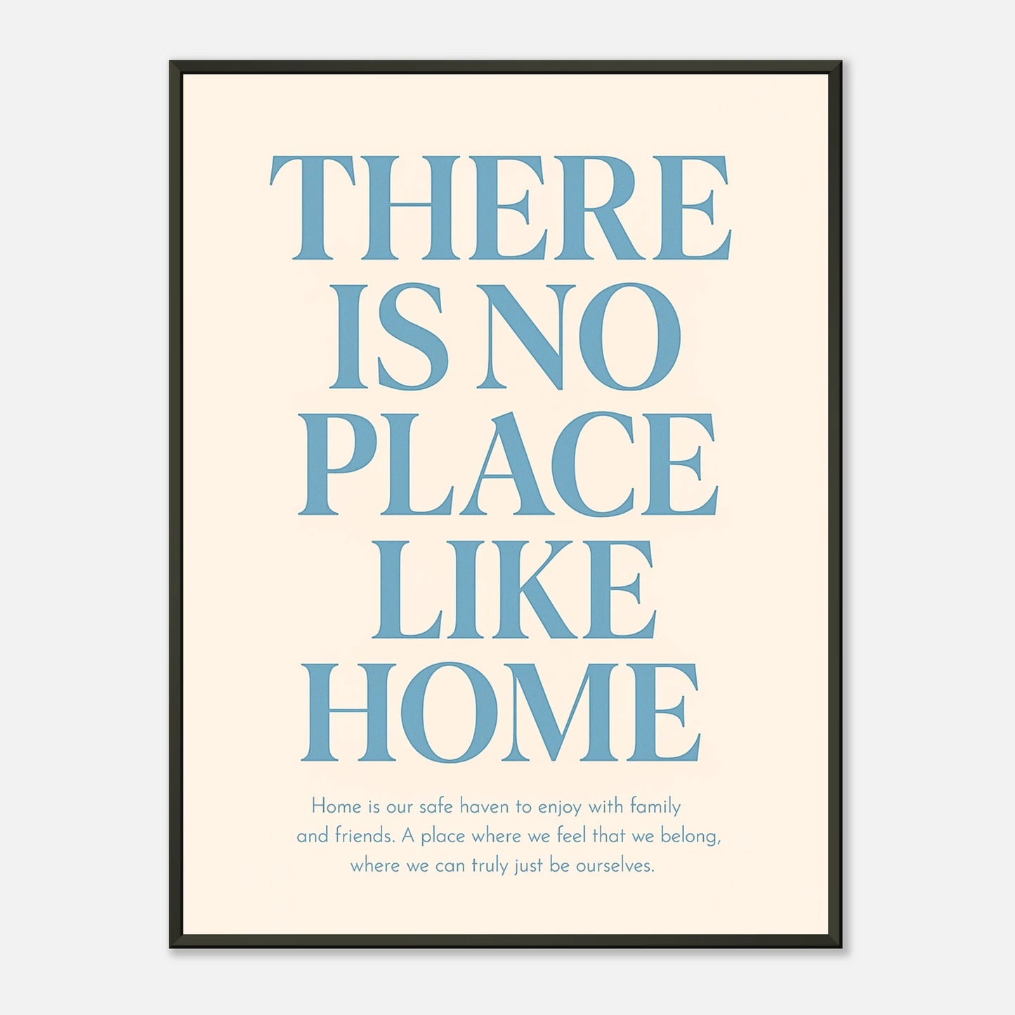 There Is No Place Like Home wall art poster in black metal frame featuring inspirational home quote typography design
