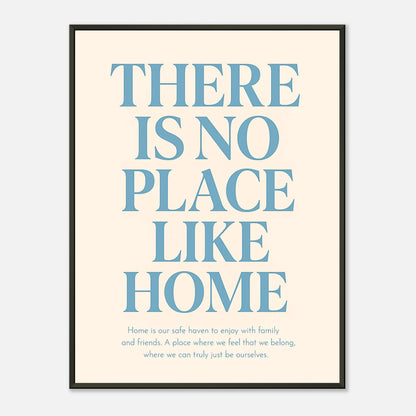 There Is No Place Like Home wall art poster in black metal frame featuring inspirational home quote typography design